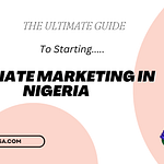the ultimate guide to starting affiliate marketing in Nigeria.